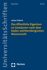 Das &ouml;ffentliche Eigentum an Gew&auml;ssern nach dem baden-w&uuml;rttembergischen Wasserrecht - Julian Fridrich