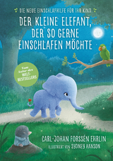 Der kleine Elefant, der so gerne einschlafen m&ouml;chte - Carl-Johan Forss&eacute;n Ehrlin