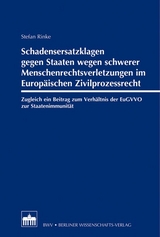 Schadensersatzklagen gegen Staaten wegen schwerer Menschenrechtsverletzungen im Europ&auml;ischen Zivilprozessrecht - Stefan Rinke