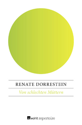 Von schlechten M&uuml;ttern - Renate Dorrestein