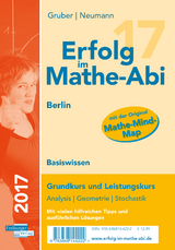 Erfolg im Mathe-Abi 2017 Basiswissen Berlin - Gruber, Helmut; Neumann, Robert