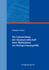 Die Entscheidung der Staatsanwaltschaft &uuml;ber Ma&szlig;nahmen zur R&uuml;ckgewinnungshilfe - Gunnar Greier