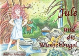 Jule und die Wunschkugel - Andrea Schneider
