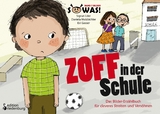 Zoff in der Schule - Das Bilder-Erz&auml;hlbuch f&uuml;r cleveres Streiten und Vers&ouml;hnen - Sigrun Eder, Daniela Molzbichler, Evi Gasser