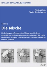 Von der Wurzel zu den &Auml;sten &ndash; Teil III Die Nische - F&eacute;licie Affolter, Walter Bischofberger