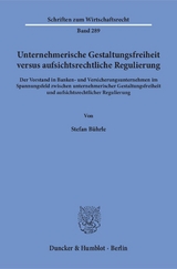 Unternehmerische Gestaltungsfreiheit versus aufsichtsrechtliche Regulierung. - Stefan B&uuml;hrle