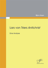 Lars von Triers Antichrist: Eine Analyse - Bj&ouml;rn Hayer