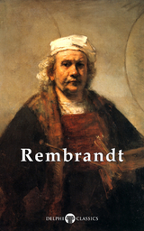 Delphi Complete Works of Rembrandt van Rijn (Illustrated) -  Rembrandt van Rijn