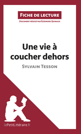 Une vie &agrave; coucher dehors de Sylvain Tesson (Fiche de lecture) -  lePetitLitteraire, &Eacute;l&eacute;onore Quinaux