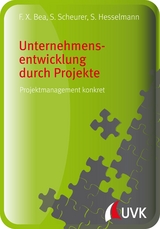 Unternehmensentwicklung durch Projekte - Franz Xaver Bea, Sabine Hesselmann