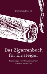 Das Zigarrenbuch für Einsteiger - Benjamin Patock
