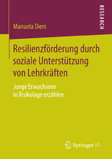 Resilienzf&ouml;rderung durch soziale Unterst&uuml;tzung von Lehrkr&auml;ften - Manuela Diers