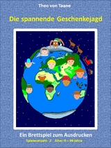 Die spannende Geschenkejagd - 2 Spieler Probeversion - Kreativ & Spa&szlig;: Ein lustiges Brettspiel f&uuml;r die ganze Familie. - Theo von Taane