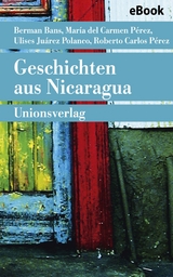 Geschichten aus Nicaragua - Roberto Carlos P&eacute;rez