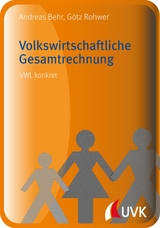 Volkswirtschaftliche Gesamtrechnung - G&ouml;tz Rohwer, Andreas Behr
