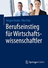 Berufseinstieg für Wirtschaftswissenschaftler - Hergen Riedel, Elke Pohl