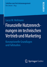 Finanzielle Nutzenrechnungen im technischen Vertrieb und Marketing - Lucas W. Heilmann