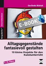 Alltagsgegenstände fantasievoll gestalten - Gerlinde Blahak