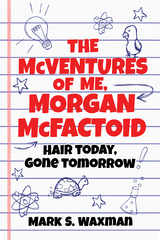 McVentures of Me, Morgan McFactoid -  Mark S. Waxman