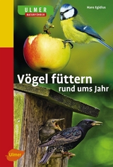 V&ouml;gel f&uuml;ttern rund ums Jahr - Hans Egidius