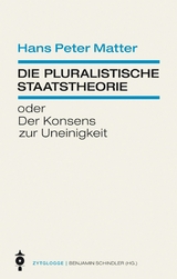 Die pluralistische Staatstheorie -  Hans Peter Matter