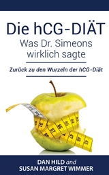 Die hCG-Di&auml;t: Was Dr. Simeons wirklich sagte - Dan Hild, Susan Margret Wimmer