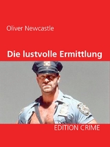 Die lustvolle Ermittlung - Oliver Newcastle