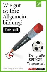 Wie gut ist Ihre Allgemeinbildung? Fu&szlig;ball - Martin Doerry, Markus Verbeet