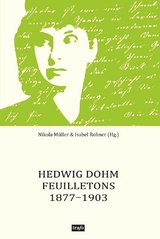 Hedwig Dohm. Feuilletons 1877&ndash;1903 - Hedwig Dohm