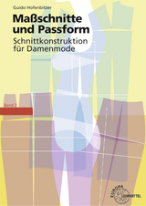 Ma&szlig;schnitte und Passform - Schnittkonstruktion f&uuml;r Damenmode - Guido Hofenbitzer