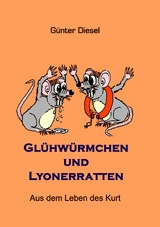 Gl&uuml;hw&uuml;rmchen und Lyonerratten - G&uuml;nter Diesel
