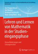 Lehren und Lernen von Mathematik in der Studieneingangsphase - 