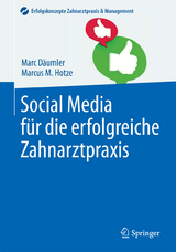Social Media f&uuml;r die erfolgreiche Zahnarztpraxis - Marc D&auml;umler, Marcus M. Hotze