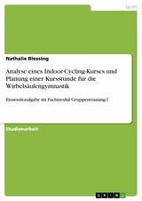 Analyse eines Indoor-Cycling-Kurses und Planung einer Kursstunde f&uuml;r die Wirbels&auml;ulengymnastik - Nathalie Blessing
