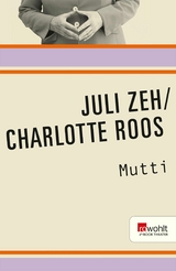 Mutti - Juli Zeh, Charlotte Roos