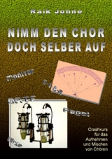 Nimm den Chor doch selber auf - Raik Johne