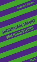 Sheherazade tr&auml;umt vom Mindestlohn - Alexander Pschera