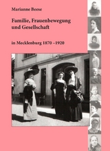 Familie, Frauenbewegung und Gesellschaft in Mecklenburg 1870 - 1920 - Marianne Beese