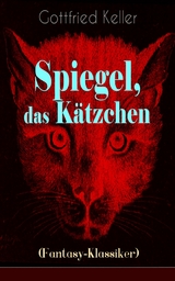 Spiegel, das Kätzchen (Fantasy-Klassiker) -  Gottfried Keller