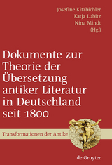 Dokumente zur Theorie der &Uuml;bersetzung antiker Literatur in Deutschland seit 1800 - 