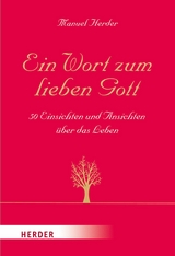 Ein Wort zum lieben Gott -  Manuel Herder