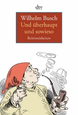 Und &uuml;berhaupt und sowieso - Wilhelm Busch