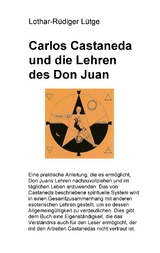 Carlos Castaneda und die Lehren des Don Juan - Lothar-R&uuml;diger L&uuml;tge