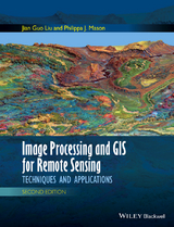 Image Processing and GIS for Remote Sensing - Jian Guo Liu, Philippa J. Mason