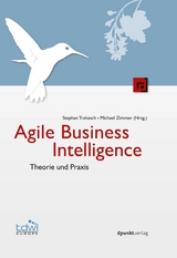 Agile Business Intelligence - Stephan Trahasch, Michael Zimmer