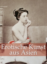 Erotische Kunst aus Asien 120 illustrationen - Hans-J&uuml;rgen D&ouml;pp