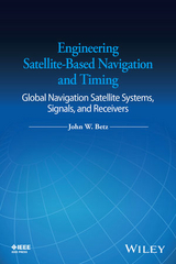 Engineering Satellite-Based Navigation and Timing - John W. Betz