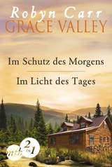 Grace Valley: Im Schutz des Morgens / Im Licht des Tages (Band 1&2) - Robyn Carr