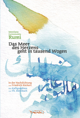 Das Meer des Herzens geht in tausend Wogen - Mewlana Dschelaleddin Rumi