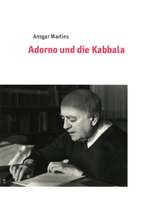 Adorno und die Kabbala - Ansgar Martins